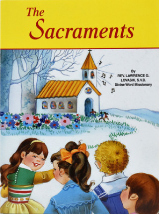 Carte The Sacraments Lawrence G. Lovasik