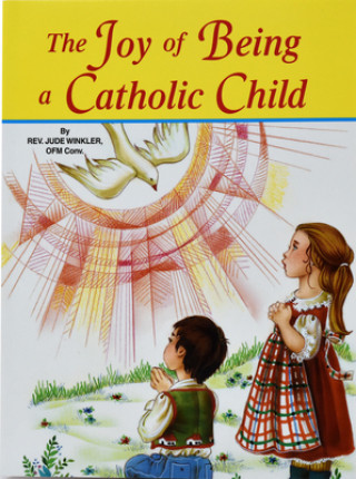 Carte The Joy of Being a Catholic Child Reverand Winkler