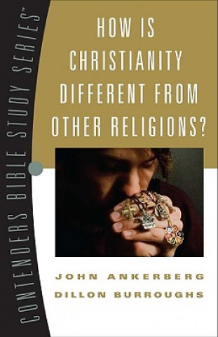 Carte How Is Christianity Different from Other Religions? John Ankerberg