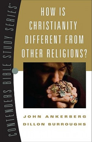 Kniha How Is Christianity Different from Other Religions? John Ankerberg