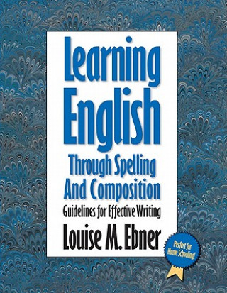 Carte Learning English with the Bible: Spelling & Composition Louise M. Ebner
