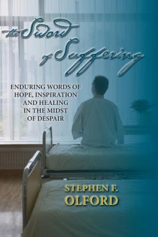 Kniha The Sword of Suffering: Enduring Words of Hope, Inspiration, and Healing in the Midst of Despair Stephen F. Olford