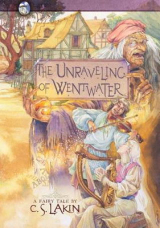 Kniha The Unraveling of Wentwater C. S. Lakin