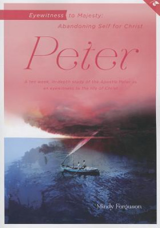 Книга Peter: Eyewitness to Majesty: Abandoning Self for Christ Mindy Ferguson