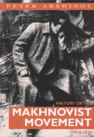 Kniha History of the Makhnovist Movement, 1918-21 Peter Arshinov