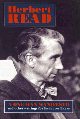 Kniha One-Man Manifesto: And Other Writings for Freedom Press Herbert Edward Read