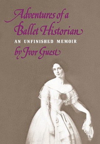 Kniha Adventures of a Ballet Historian Ivor Guest