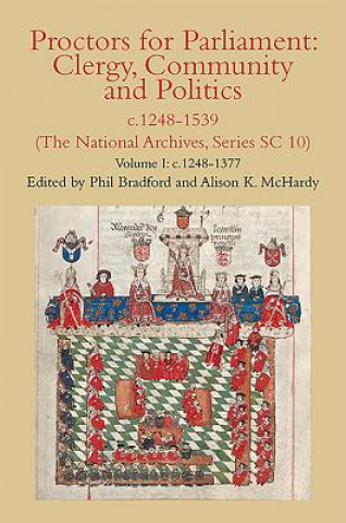 Carte Proctors for Parliament: Clergy, Community and Politics, c.1248-1539. (The National Archives, Series SC 10) Phil Bradford