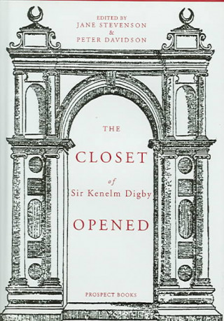 Carte Closet of the Eminently Learned Sir Kenelme Digbie, Opened (1669) Kenelm Digby