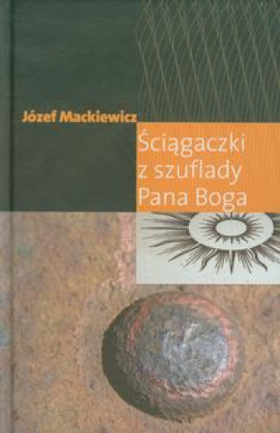 Kniha Sciagaczki z szuflady Pana Boga Jozef Mackiewicz