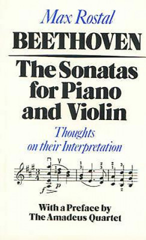 Kniha Beethoven: The Sonatas for Piano and Violin Max Rostal