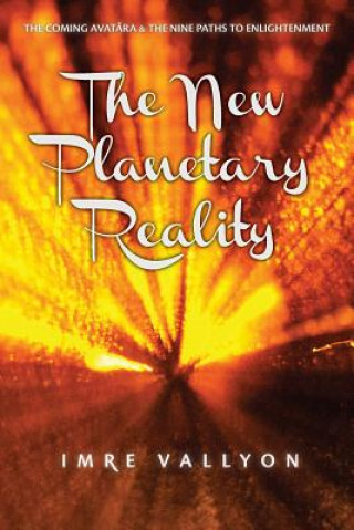 Buch The New Planetary Reality: The Coming Avatara & the Nine Paths to Enlightenment Imre Vallyon