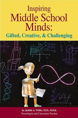 Carte Inspiring Middle School Minds: Gifted, Creative, and Challenging Judy A. Willis