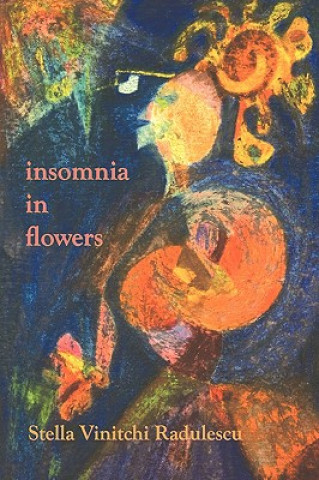 Carte Insomnia in Flowers Stella Vinitchi Radulescu