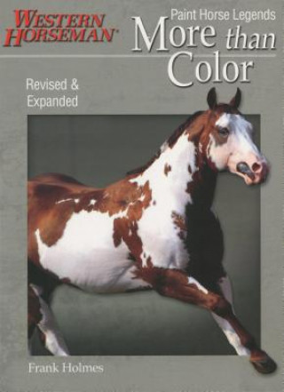 Kniha More Than Color: Paint Horse Legends Frank Holmes
