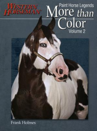 Kniha More Than Color: Paint Horse Legends Frank Holmes