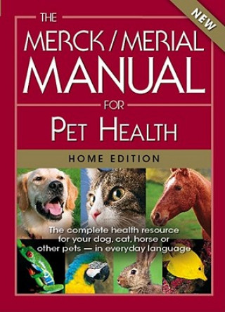 Könyv The Merck/Merial Manual for Pet Health: The Complete Health Resource for Your Dog, Cat, Horse or Other Pets - In Everyday Language Cynthia M. Kahn
