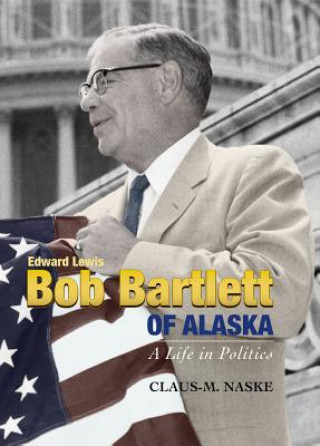 Carte Bob Bartlett of Alaska Claus M. Naske