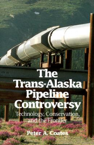 Book Trans-Alaskan Pipeline Controversy Peter A. Coates