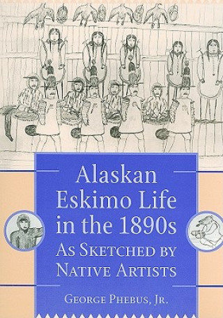 Carte Alaskan Eskimo Life in the 1890s. George Phebus