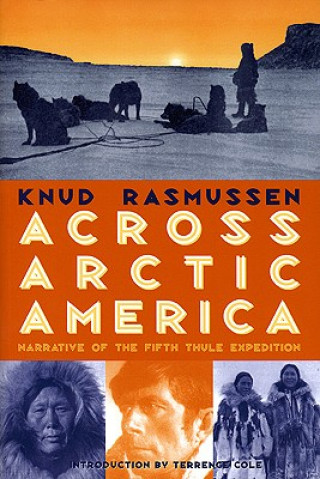Книга Across Arctic America Knud Rasmussen