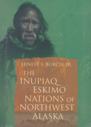 Kniha Inupiaq Eskimo Nations of Northwest Alaska Ernest S. Burch