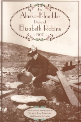 Carte Alaska-Klondike Diary of Elizabeth Robins, 1900 Elizabeth Robins