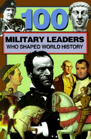 Buch 100 Military Leaders Who Shaped World History Samuel Willard Crompton