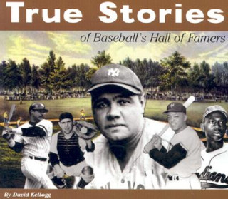 Libro True Stories: Baseball David Kellogg