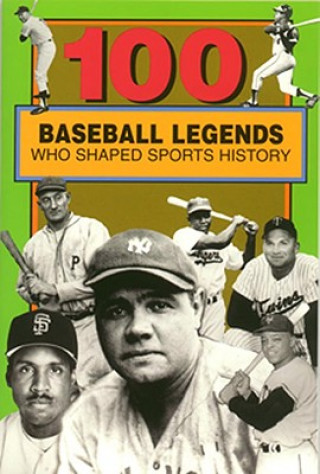 Kniha 100 Baseball Legends Who Shaped Sports History Russell Roberts