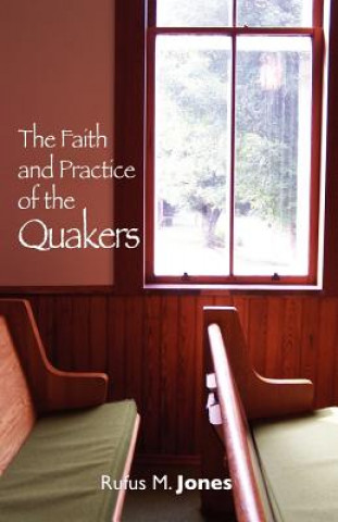 Carte Faith and Practice of the Quakers Rufus Jones