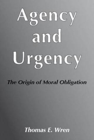 Kniha Agency and Urgency Thomas E. Wren