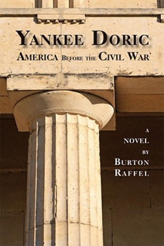 Kniha Yankee Doric: America Before the Civil War Burton Raffel