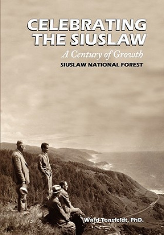 Kniha Celebrating the Siuslaw: A Century of Growth Ward Tonsfeldt
