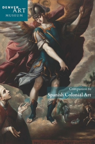 Книга Companion to Spanish Colonial Art at the Denver Art Museum Donna Pierce