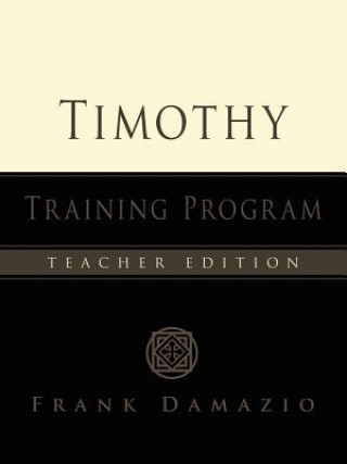 Książka The Timothy Training Program - Teacher Edition Frank Damazio