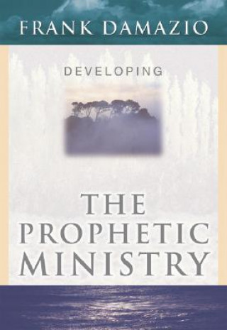 Книга Developing Prophetic Ministry: Frank Damazio