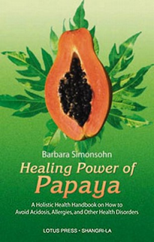 Könyv Healing Power of Papaya Barbara Simonsohn