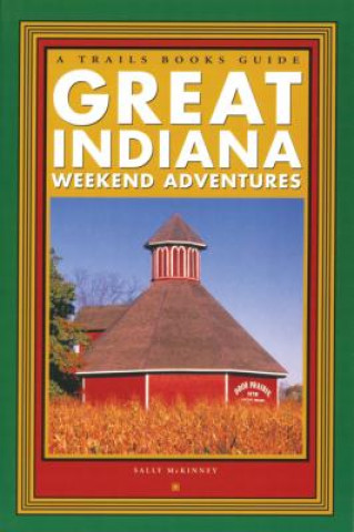 Carte Great Indiana Weekend Adventures Sally McKinney