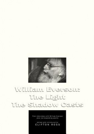 Carte William Everson: The Light the Shadow Casts Clifton Ross