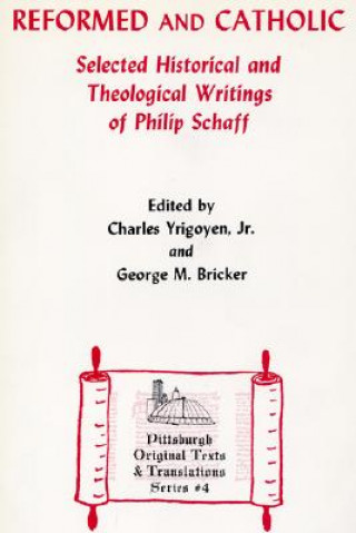 Könyv Reformed and Catholic Philip Schaff