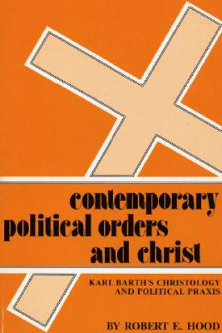 Книга Contemporary Political Orders and Christ Robert E. Hood