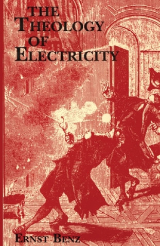 Carte Theology of Electricity Ernst Benz