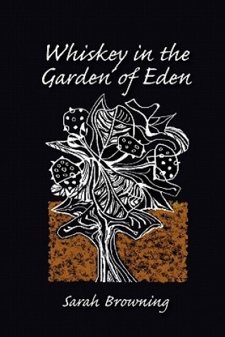 Kniha Whiskey in the Garden of Eden Sarah Browning