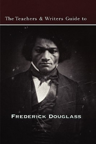 Kniha The Teachers & Writers Guide to Frederick Douglass Wesley Brown