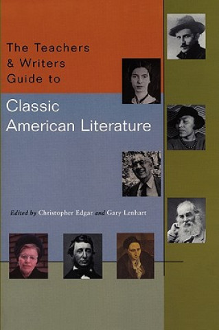 Книга The Teachers & Writers Guide to Classic American Literature Gary Lenhart