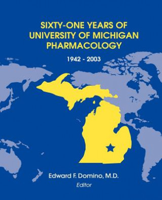 Książka Sixty-One Years of University of Michigan Pharmacology, 1942-2003 Edward F. Domino