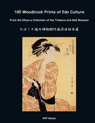 Книга 100 Woodblock Prints of EDO Culture: From the Ukiyo-E Collection of the Tobacco & Salt Museum Yoshiko Yuasa