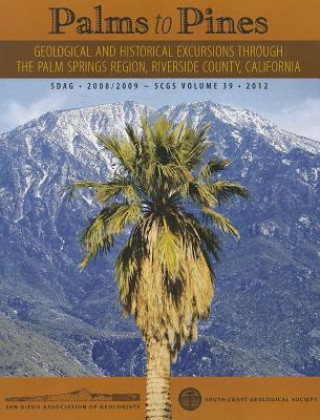 Könyv Palms to Pines: Geological and Historical Excursion Through the Palm Springs Region, Riverside County, California Scott Snyder