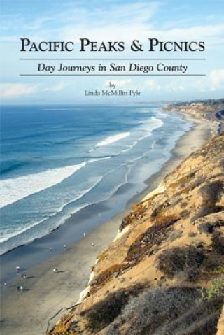 Carte Pacific Peaks & Picnics: Day Journeys in San Diego County Linda McMillin Pyle